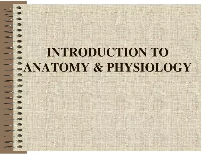 introduction to anatomy physiology