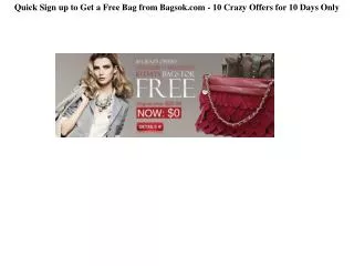 Quick Sign up to Get a Free Bag from Bagsok.com - 10 Crazy O