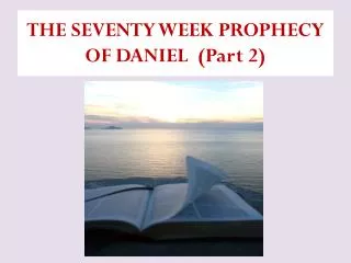 THE SEVENTY WEEK PROPHECY OF DANIEL (Part 2)