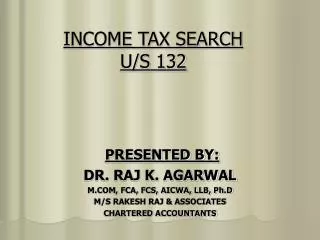 INCOME TAX SEARCH U/S 132