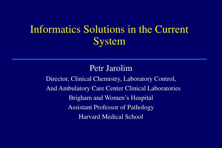 informatics solutions in the current system
