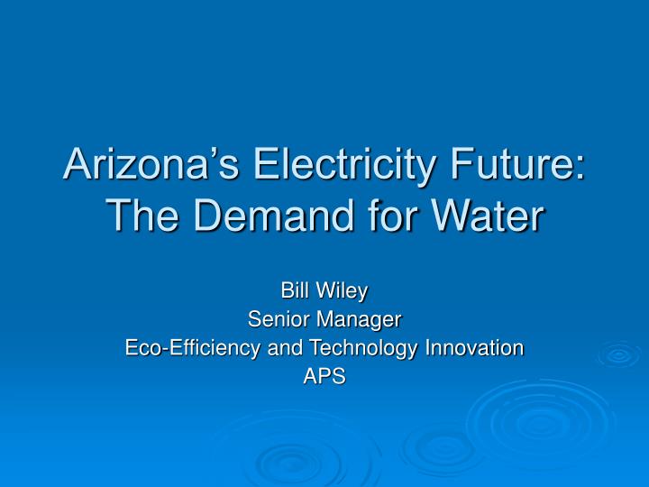 arizona s electricity future the demand for water
