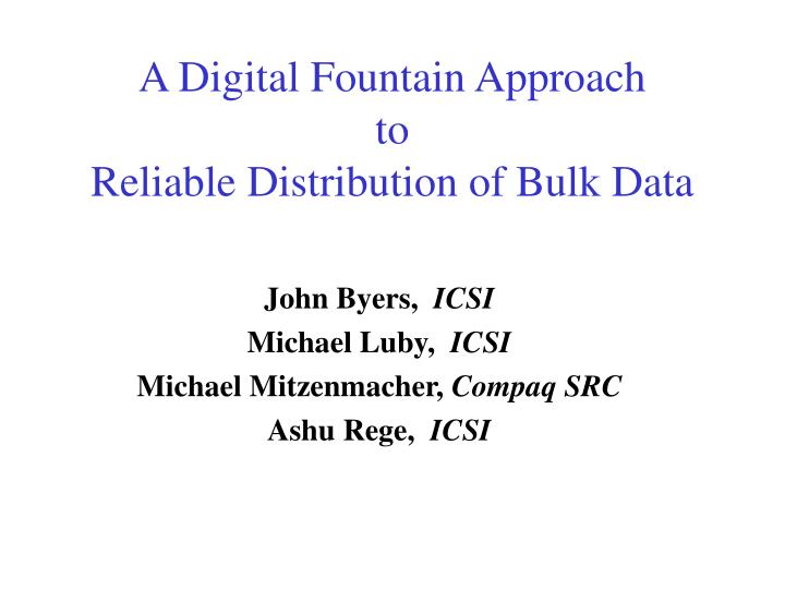 a digital fountain approach to reliable distribution of bulk data