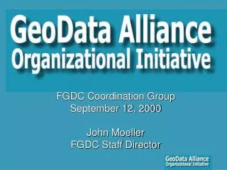 FGDC Coordination Group September 12, 2000 John Moeller FGDC Staff Director