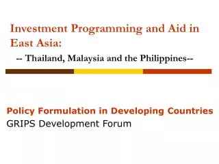 Investment Programming and Aid in East Asia: -- Thailand, Malaysia and the Philippines--