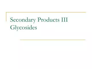 Secondary Products III Glycosides