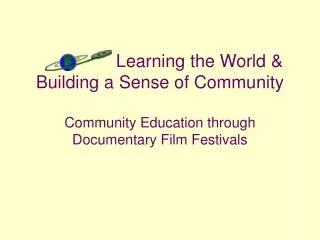 Learning the World &amp; Building a Sense of Community