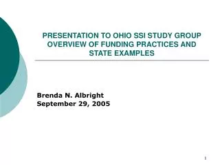 PRESENTATION TO OHIO SSI STUDY GROUP OVERVIEW OF FUNDING PRACTICES AND STATE EXAMPLES