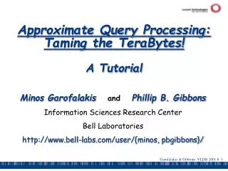 Approximate Query Processing: Taming the TeraBytes! A Tutorial