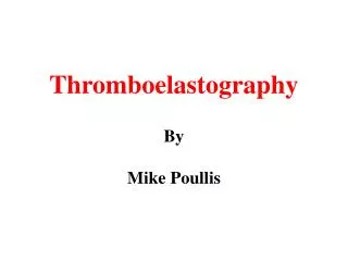 Thromboelastography By Mike Poullis