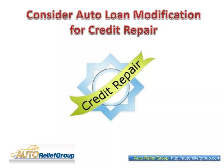 consider auto loan modification for credit repair