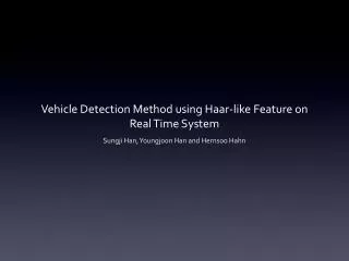 Vehicle Detection Method using Haar-like Feature on Real Time System