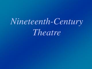 Nineteenth-Century Theatre