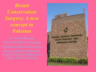 Breast Conservation Surgery; A new concept in Pakistan