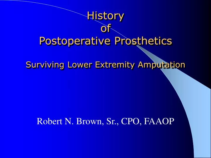 history of postoperative prosthetics surviving lower extremity amputation