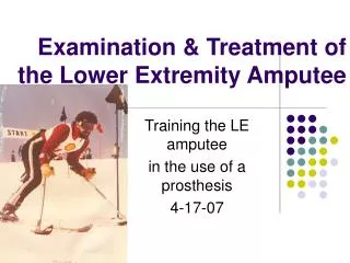 Examination &amp; Treatment of the Lower Extremity Amputee