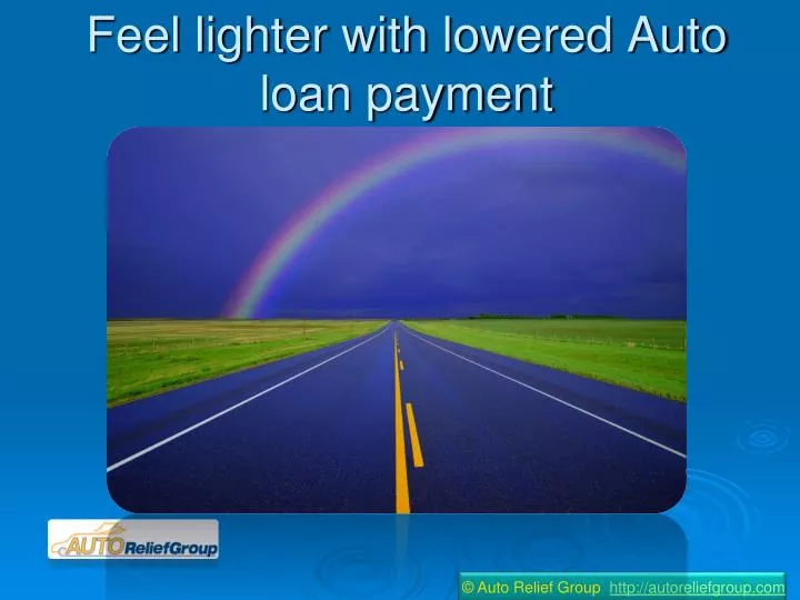 feel lighter with lowered auto loan payment