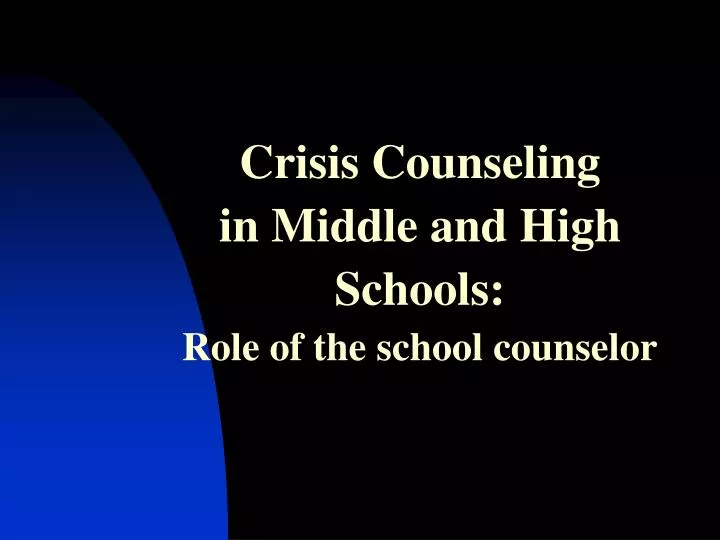 crisis counseling in middle and high schools role of the school counselor