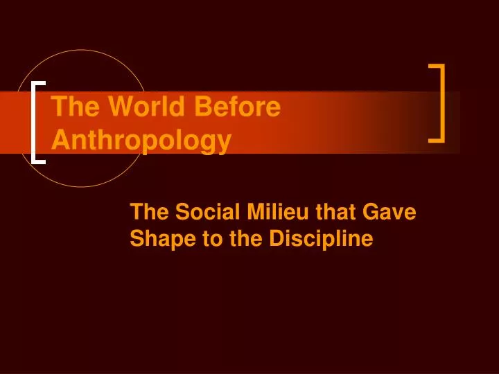 the world before anthropology