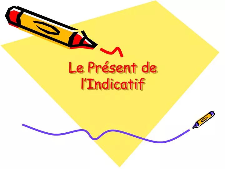 PPT - Le Présent De L’Indicatif PowerPoint Presentation, Free Download ...