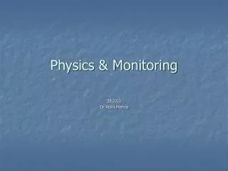 Physics &amp; Monitoring