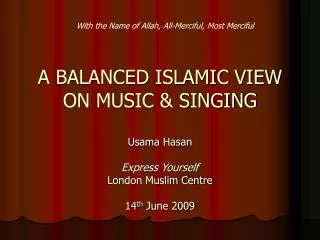 A BALANCED ISLAMIC VIEW ON MUSIC &amp; SINGING