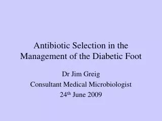 Antibiotic Selection in the Management of the Diabetic Foot