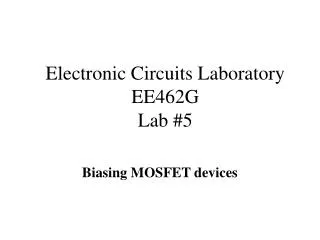 Electronic Circuits Laboratory EE462G Lab #5