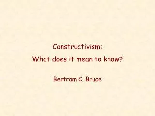 Constructivism: What does it mean to know?
