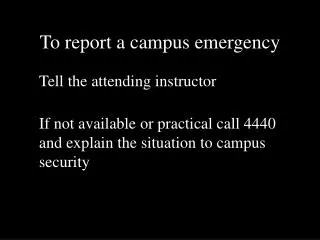 To report a campus emergency