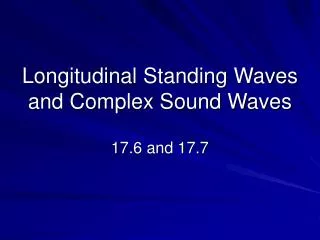 Longitudinal Standing Waves and Complex Sound Waves