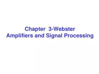 Chapter 3-Webster Amplifiers and Signal Processing