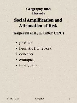 Social Amplification and Attenuation of Risk ( Kasperson et al., in Cutter: Ch 9 )