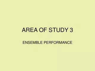 AREA OF STUDY 3 ENSEMBLE PERFORMANCE