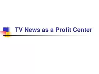 TV News as a Profit Center