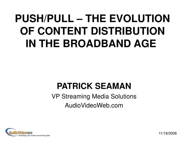 push pull the evolution of content distribution in the broadband age