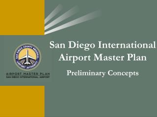 San Diego International Airport Master Plan Preliminary Concepts