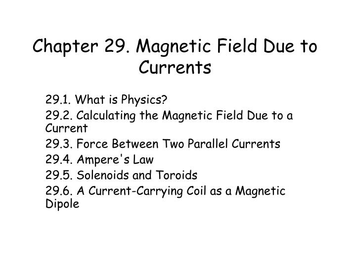 chapter 29 magnetic field due to currents