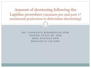 Amount of shortening following the Lapidus procedure (measure pre and post 1 st metatarsal protrusion to determine sho