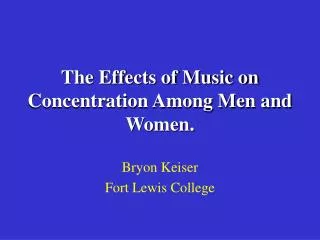The Effects of Music on Concentration Among Men and Women.