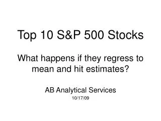 Top 10 S&amp;P 500 Stocks What happens if they regress to mean and hit estimates?