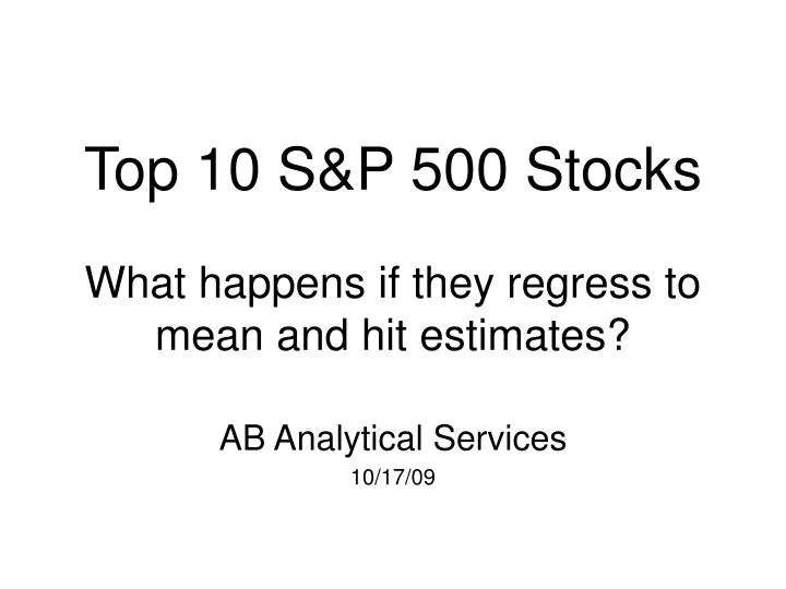 top 10 s p 500 stocks what happens if they regress to mean and hit estimates