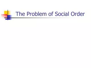 The Problem of Social Order