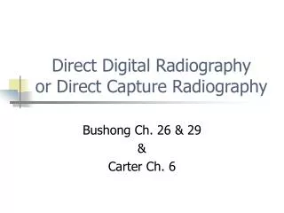 Direct Digital Radiography or Direct Capture Radiography