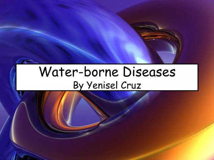 water borne diseases by yenisel cruz