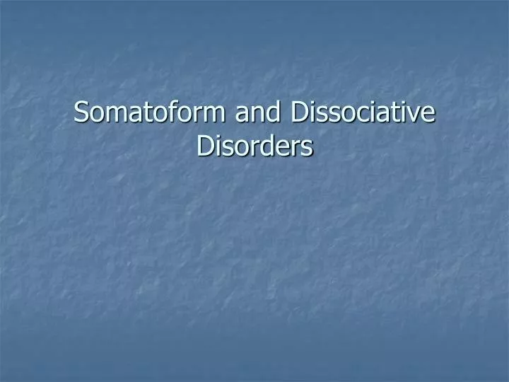 somatoform and dissociative disorders
