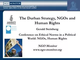 The Durban Strategy, NGOs and Human Rights Gerald Steinberg Conference on Ethical Norms in a Political World: NGOs, Huma