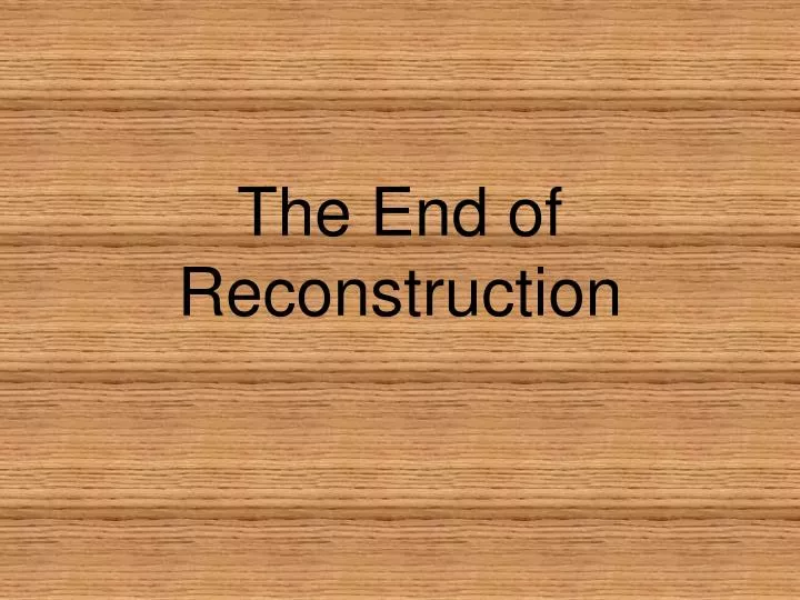 the end of reconstruction