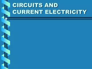 CIRCUITS AND CURRENT ELECTRICITY