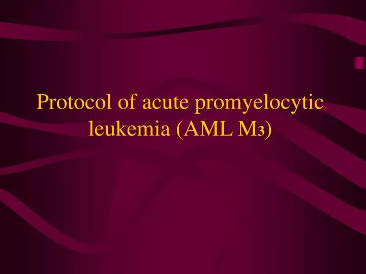 protocol of acute promyelocytic leukemia aml m 3